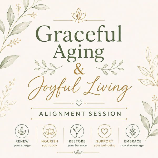 Graceful Aging & Joyful Living Alignment Session - This Saturday Only