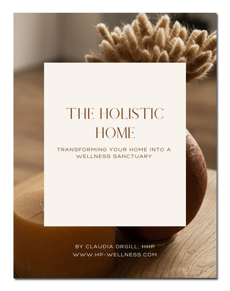 The Holistic Home: Transforming Your Home into a Wellness Sanctuary - Digital eBook